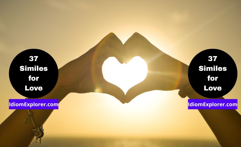 37 Similes for Love (with Exercise to Practice Quiz)