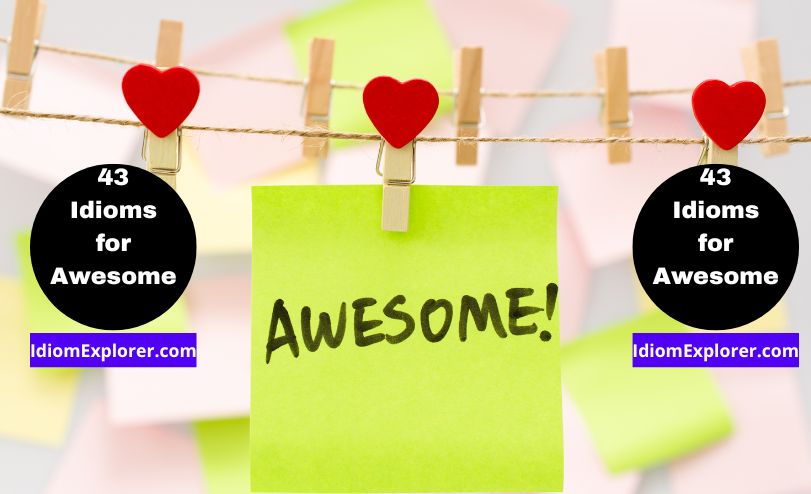 43 Idioms for Awesome