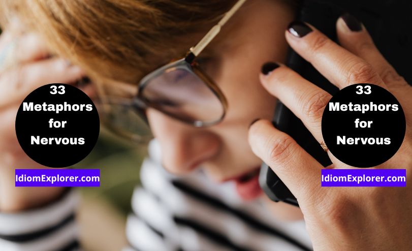 33 Metaphors for Nervousness (with Exercise to Practice Quiz)